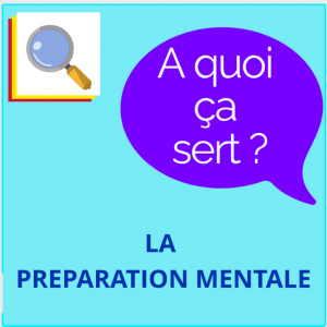A quoi ça sert? La préparation mentale